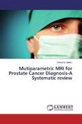 Sarkar |  Mutiparametric MRI for Prostate Cancer Diagnosis-A Systematic review | Buch |  Sack Fachmedien