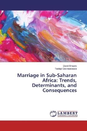 Shapiro / Gebreselassie |  Marriage in Sub-Saharan Africa: Trends, Determinants, and Consequences | Buch |  Sack Fachmedien