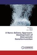 Kalsyan / Raj / Sahdev |  A Nano delivery Approach: Development of Atorvastatin Nanoformulation | Buch |  Sack Fachmedien
