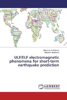 Schekotov / Hayakawa |  ULF/ELF electromagnetic phenomena for short-term earthquake prediction | Buch |  Sack Fachmedien
