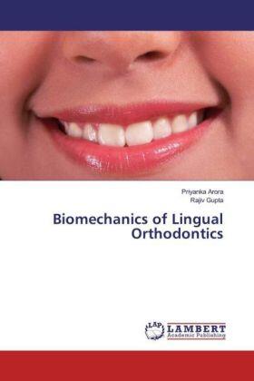 Arora / Gupta |  Biomechanics of Lingual Orthodontics | Buch |  Sack Fachmedien