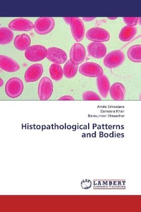 Srivastava / Khan / Shreedhar |  Histopathological Patterns and Bodies | Buch |  Sack Fachmedien