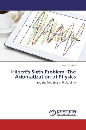 Johnson |  Hilbert's Sixth Problem: The Axiomatization of Physics | Buch |  Sack Fachmedien