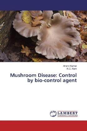 Kumar / Ram |  Mushroom Disease: Control by bio-control agent | Buch |  Sack Fachmedien