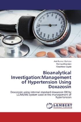 Sahdev / Bhandari / Gupta |  Bioanalytical Investigation:Management of Hypertension Using Doxazosin | Buch |  Sack Fachmedien