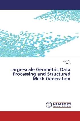 Yu / Li |  Large-scale Geometric Data Processing and Structured Mesh Generation | Buch |  Sack Fachmedien