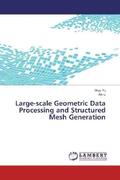 Yu / Li |  Large-scale Geometric Data Processing and Structured Mesh Generation | Buch |  Sack Fachmedien
