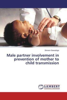 Sawadogo | Male partner involvement in prevention of mother to child transmission | Buch | 978-3-330-07680-8 | sack.de