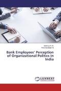 K. R. / N. |  Bank Employees¿ Perception of Organizational Politics In India | Buch |  Sack Fachmedien