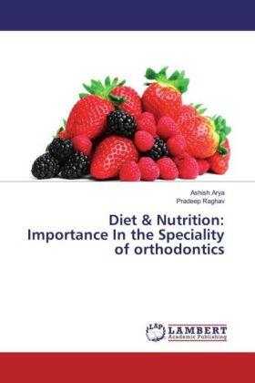 Arya / Raghav | Diet & Nutrition: Importance In the Speciality of orthodontics | Buch | 978-3-330-08374-5 | sack.de