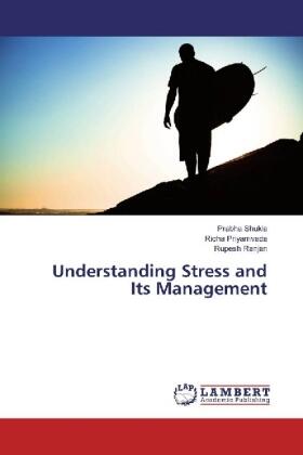 Shukla / Priyamvada / Ranjan |  Understanding Stress and Its Management | Buch |  Sack Fachmedien