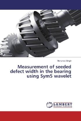 Singh | Measurement of seeded defect width in the bearing using Sym5 wavelet | Buch | 978-3-330-08726-2 | sack.de