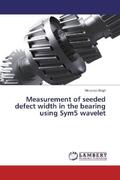 Singh |  Measurement of seeded defect width in the bearing using Sym5 wavelet | Buch |  Sack Fachmedien
