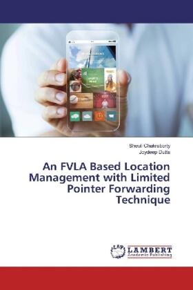 Chakraborty / Dutta |  An FVLA Based Location Management with Limited Pointer Forwarding Technique | Buch |  Sack Fachmedien
