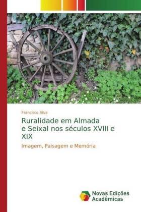 Silva |  Ruralidade em Almada e Seixal nos séculos XVIII e XIX | Buch |  Sack Fachmedien