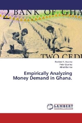 Asiama / Quartey / Barima |  Empirically Analyzing Money Demand in Ghana. | Buch |  Sack Fachmedien