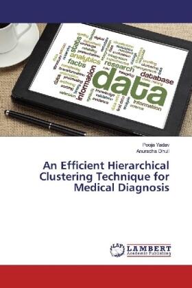 Yadav / Dhull |  An Efficient Hierarchical Clustering Technique for Medical Diagnosis | Buch |  Sack Fachmedien