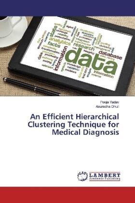Yadav / Dhull | An Efficient Hierarchical Clustering Technique for Medical Diagnosis | Buch | 978-3-330-31914-1 | sack.de