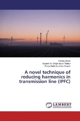 Aswal / Apurv Thakur / Anubhav Charan |  A novel technique of reducing harmonics in transmission line (IPFC) | Buch |  Sack Fachmedien