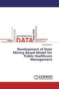 Sharma |  Development of Data Mining Based Model for Public Healthcare Management | Buch |  Sack Fachmedien