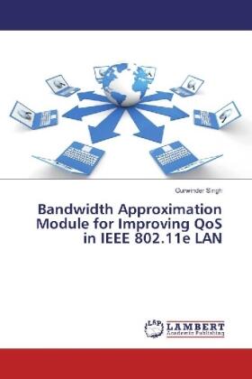 Singh | Bandwidth Approximation Module for Improving QoS in IEEE 802.11e LAN | Buch | 978-3-330-32176-2 | sack.de
