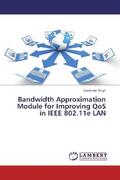 Singh |  Bandwidth Approximation Module for Improving QoS in IEEE 802.11e LAN | Buch |  Sack Fachmedien
