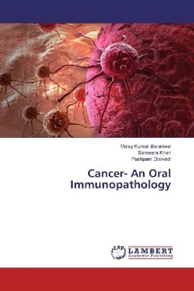 Baranwal / Khan / Dwivedi |  Cancer- An Oral Immunopathology | Buch |  Sack Fachmedien
