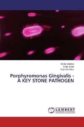 Dadwal / Jindal / Kaur |  Porphyromonas Gingivalis - A KEY STONE PATHOGEN | Buch |  Sack Fachmedien