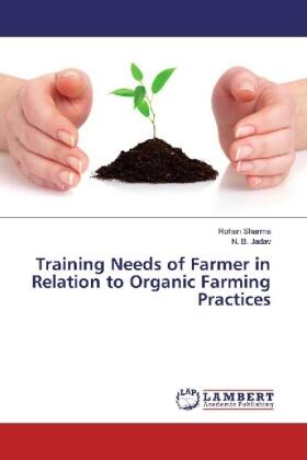 Sharma / Jadav |  Training Needs of Farmer in Relation to Organic Farming Practices | Buch |  Sack Fachmedien