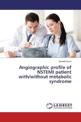 Haque |  Angiographic profile of NSTEMI patient with/without metabolic syndrome | Buch |  Sack Fachmedien