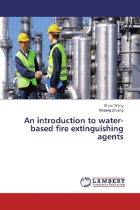 Wang / Zhuang |  An introduction to water-based fire extinguishing agents | Buch |  Sack Fachmedien