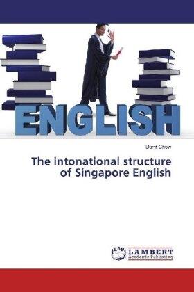 Chow |  The intonational structure of Singapore English | Buch |  Sack Fachmedien