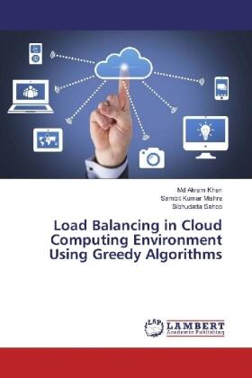 Khan / Mishra / Sahoo |  Load Balancing in Cloud Computing Environment Using Greedy Algorithms | Buch |  Sack Fachmedien