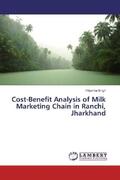 Singh |  Cost-Benefit Analysis of Milk Marketing Chain in Ranchi, Jharkhand | Buch |  Sack Fachmedien