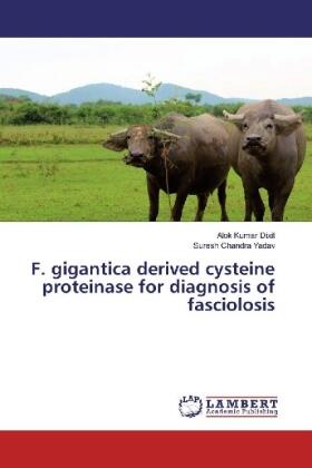 Dixit / Yadav |  F. gigantica derived cysteine proteinase for diagnosis of fasciolosis | Buch |  Sack Fachmedien