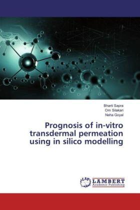 Sapra / Silakari / Goyal | Prognosis of in-vitro transdermal permeation using in silico modelling | Buch | 978-3-330-33088-7 | sack.de