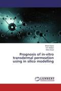 Sapra / Silakari / Goyal |  Prognosis of in-vitro transdermal permeation using in silico modelling | Buch |  Sack Fachmedien