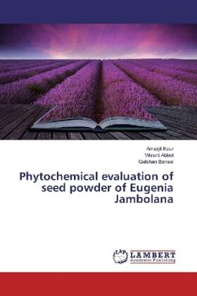 Kaur / Abbot / Bansal |  Phytochemical evaluation of seed powder of Eugenia Jambolana | Buch |  Sack Fachmedien