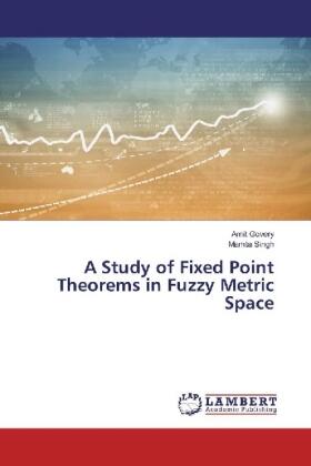 Govery / Singh |  A Study of Fixed Point Theorems in Fuzzy Metric Space | Buch |  Sack Fachmedien