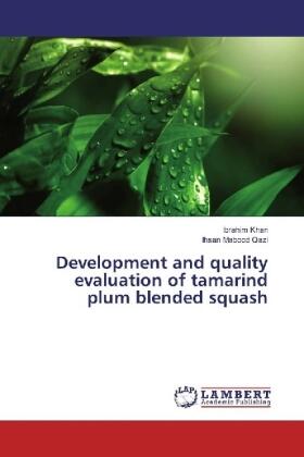 Khan / Qazi |  Development and quality evaluation of tamarind plum blended squash | Buch |  Sack Fachmedien