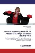 Sahinoglu / Morton / Gokul |  How to Quantify Metrics to Assess & Manage Wireless Security Risk | Buch |  Sack Fachmedien