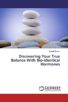 Brown |  Discovering Your True Balance With Bio-identical Hormones | Buch |  Sack Fachmedien