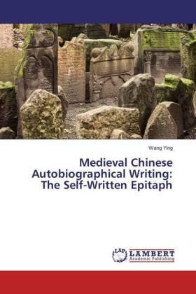 Ying |  Medieval Chinese Autobiographical Writing: The Self-Written Epitaph | Buch |  Sack Fachmedien