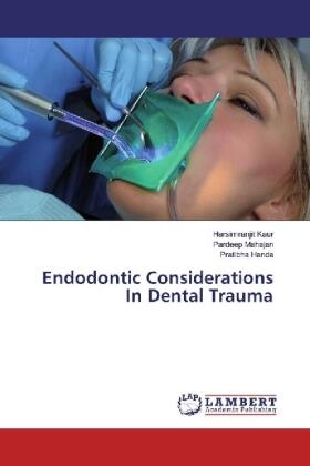 Kaur / Mahajan / Handa |  Endodontic Considerations In Dental Trauma | Buch |  Sack Fachmedien