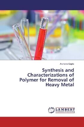 Gupta |  Synthesis and Characterizations of Polymer for Removal of Heavy Metal | Buch |  Sack Fachmedien