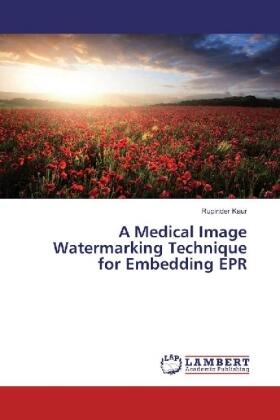 Kaur |  A Medical Image Watermarking Technique for Embedding EPR | Buch |  Sack Fachmedien