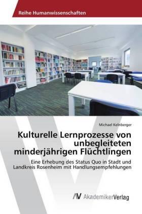 Kelnberger |  Kulturelle Lernprozesse von unbegleiteten minderjährigen Flüchtlingen | Buch |  Sack Fachmedien