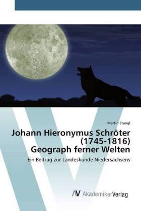 Stangl |  Johann Hieronymus Schröter (1745-1816) Geograph ferner Welten | Buch |  Sack Fachmedien