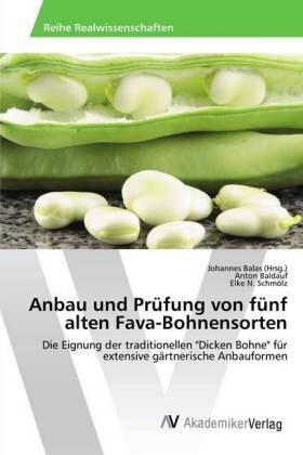 Baldauf / Schmölz / Balas | Anbau und Prüfung von fünf alten Fava-Bohnensorten | Buch | 978-3-330-50556-8 | sack.de