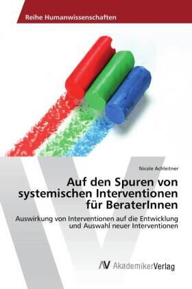 Achleitner | Auf den Spuren von systemischen Interventionen für BeraterInnen | Buch | 978-3-330-50837-8 | sack.de